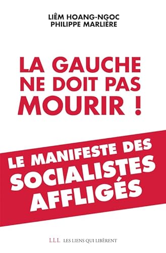 Beispielbild fr La gauche ne doit pas mourir !: Le manifeste des socialistes affligs zum Verkauf von Ammareal