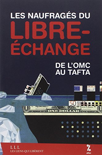 9791020902573: Les naufrags du libre-change: De l'OMC au Tafta