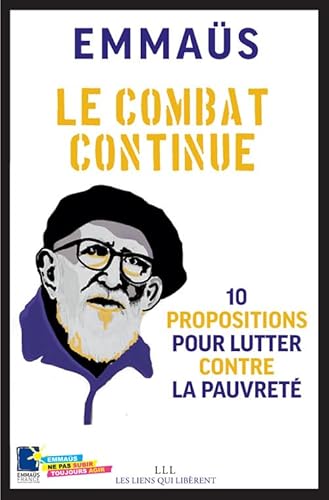 Beispielbild fr LE COMBAT CONTINUE - 10 PROPOSITIONS POUR LUTTER CONTRE LA PAUVRETE zum Verkauf von LiLi - La Libert des Livres