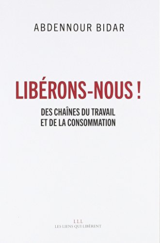 Stock image for Librons-nous !: Des chanes du travail et de la consommation for sale by Ammareal