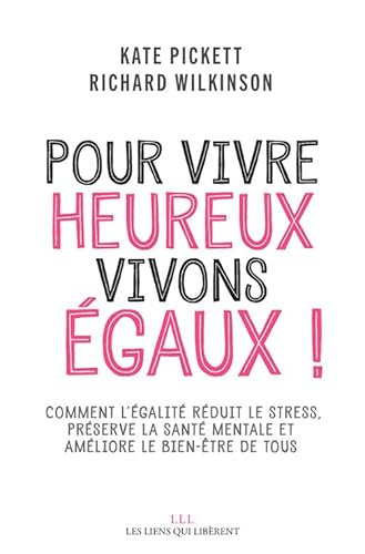 Beispielbild fr Pour Vivre Heureux, Vivons gaux ! : Comment L'galit Rduit Le Stress, Prserve La Sant Mentale E zum Verkauf von RECYCLIVRE