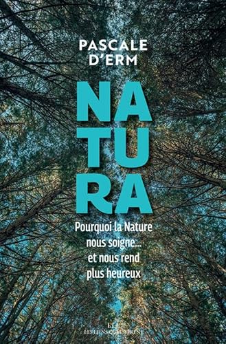 Stock image for Natura - pourquoi la nature nous soigne. et nous rend plus heureux for sale by LiLi - La Libert des Livres