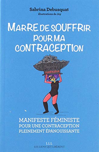 Beispielbild fr Marre de souffrir pour ma contraception: Manifeste fministe pour une contraception pleinement panouissante zum Verkauf von Librairie Th  la page