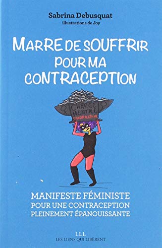 Stock image for Marre de souffrir pour ma contraception: Manifeste fministe pour une contraception pleinement panouissante for sale by Librairie Th  la page