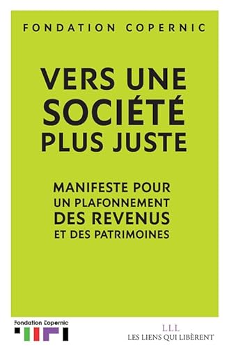 Imagen de archivo de Vers une socit plus juste : Manifeste pour un plafonnement des revenus et des patrimoines a la venta por medimops