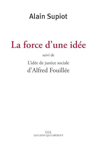 Stock image for La force d'une ide suivi de L'ide de j [Reli] Supiot, Alain for sale by BIBLIO-NET