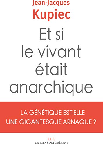 Beispielbild fr Et si le vivant tait anarchique : La gntique est-elle une gigantesque arnaque ? zum Verkauf von Ammareal