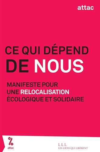 Beispielbild fr Ce qui dpend de nous: Manifeste pour une relocalisation cologique et solidaire zum Verkauf von medimops