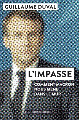 Beispielbild fr L'impasse: Comment Macron nous mne dans le mur zum Verkauf von medimops