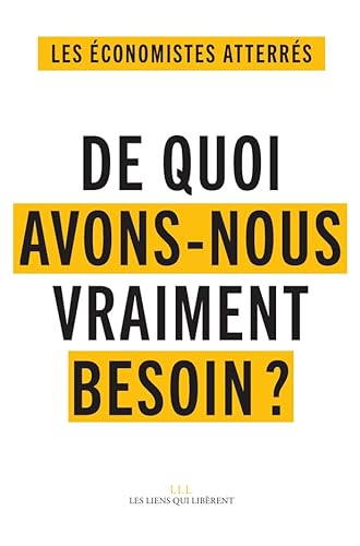 Beispielbild fr De quoi avons-nous vraiment besoin ?: Se nourrir, se soigner, habiter et se dplacer, s?duquer, se cultiver, vivre, produire et travailler ensemble. zum Verkauf von medimops