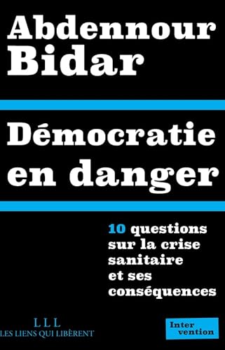 Stock image for Dmocratie en danger: 10 questions sur la crise sanitaire et ses consquences [Broch] Bidar, Abdennour for sale by BIBLIO-NET