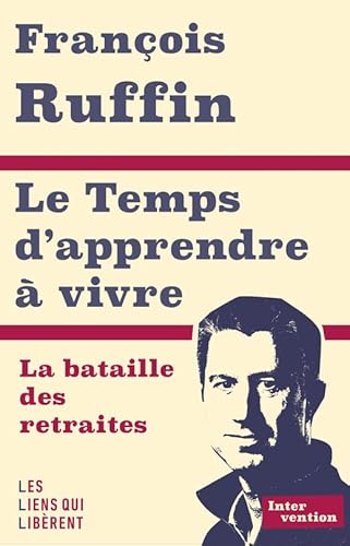 Beispielbild fr Le temps d'apprendre  vivre: La bataille des retraites zum Verkauf von Ammareal