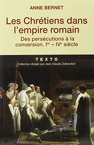 Stock image for Les Chrtiens dans l'empire romain : Des perscutions  la conversion (Ier-IVe sicle) for sale by medimops