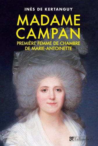 Beispielbild fr Madame Campan : Premire femme de chambre de Marie-Antoinette zum Verkauf von medimops