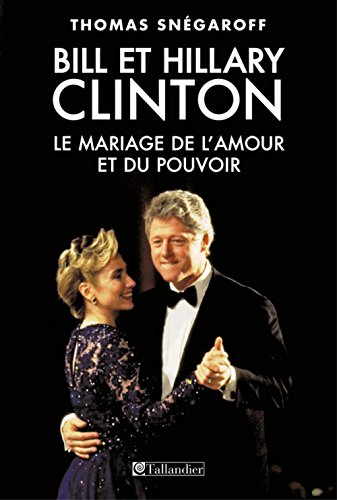 Beispielbild fr Bill et Hillary Clinton : Le mariage de l'amour et du pouvoir zum Verkauf von Ammareal