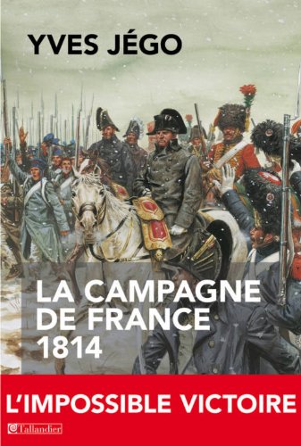 Beispielbild fr La Campagne de France 1814 zum Verkauf von medimops