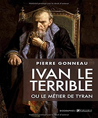 Beispielbild fr Ivan le Terrible: Ou le mtier de tyran zum Verkauf von LeLivreVert
