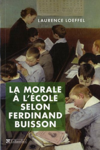 Beispielbild fr La morale  l'cole selon Ferdinand Buisson zum Verkauf von Ammareal