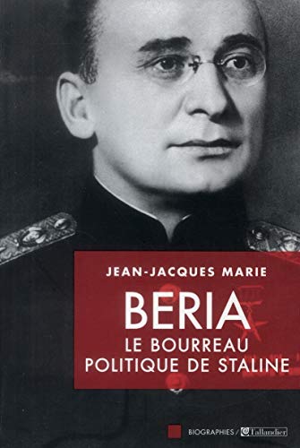 9791021002944: Beria le bourreau politique de Staline: Le bourreau politique de Staline