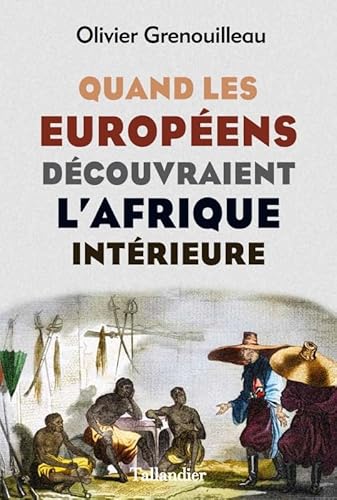 Beispielbild fr Quand les europens dcouvraient l'Afrique intrieure zum Verkauf von Gallix