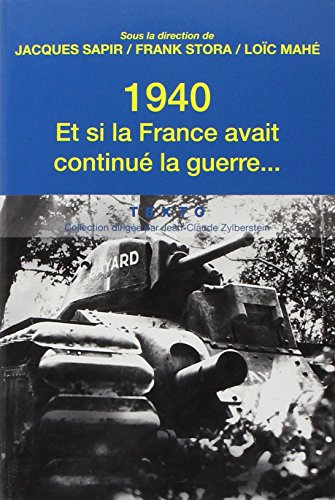 Beispielbild fr 1940, et si la France avait continu la guerre. : Essai d'alternative historique zum Verkauf von medimops