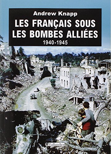 Beispielbild fr Les franais sous les bombes allies 1940-1945 zum Verkauf von Ammareal