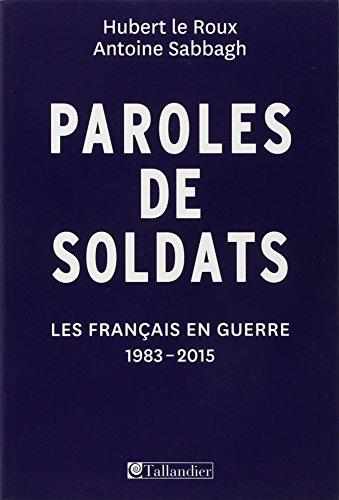 9791021004849: Paroles de soldats: Les Franais en guerre 1983-2015