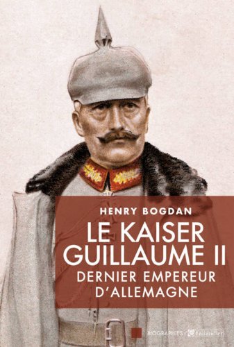 Beispielbild fr Le Kaiser Guillaume II : Dernier empereur d'Allemagne, 1859-1941 zum Verkauf von medimops