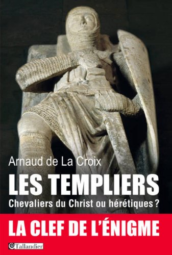 Beispielbild fr Les templiers. Chevaliers du Christ ou hrtiques ? zum Verkauf von medimops