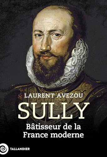 Beispielbild fr Sully: Btisseur de la France moderne zum Verkauf von medimops