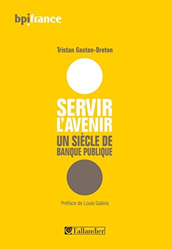 Stock image for Servir l'avenir un si cle de banque publique for sale by LIVREAUTRESORSAS