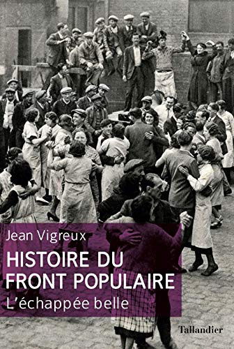 Beispielbild fr HISTOIRE DU FRONT POPULAIRE L'ECHAPPEE BELLE zum Verkauf von LiLi - La Libert des Livres