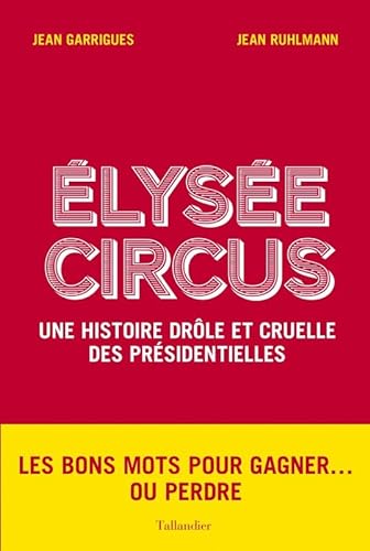 Imagen de archivo de Elyse Circus : Une histoire drle et cruelle des prsidentielles a la venta por Ammareal