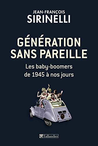 Beispielbild fr Gnration sans pareille : Les baby-boomers de 1945  nos jours zum Verkauf von Ammareal