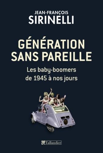 9791021017412: Gnration sans pareille: LES BABY BOOMERS DE 1945  NOS JOURS