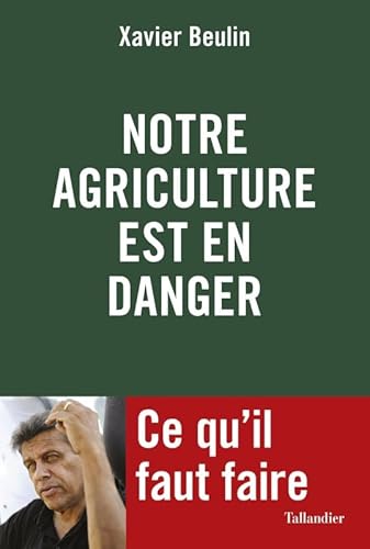 Beispielbild fr Notre agriculture franaise est en danger: Ce qu'il faut faire zum Verkauf von Ammareal