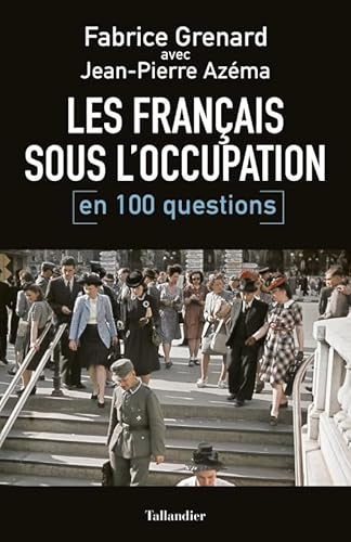 Beispielbild fr Les Franais sous l'Occupation en 100 questions [Broch] Grenard, Fabrice et Azma, Jean-Pierre zum Verkauf von BIBLIO-NET