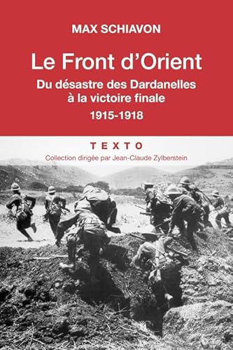 Beispielbild fr Le front d'Orient: Du dsastre des Dardanelles  la victoire finale, 1915-1918 zum Verkauf von LiLi - La Libert des Livres