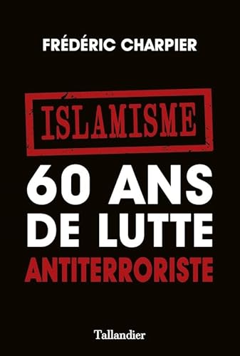 Stock image for Islamisme. 60 ans de lutte antiterroriste for sale by medimops