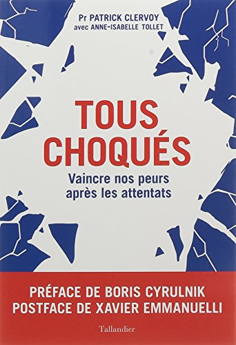 Beispielbild fr Tous choqus: Vaincre nos peurs aprs les attentats zum Verkauf von Ammareal