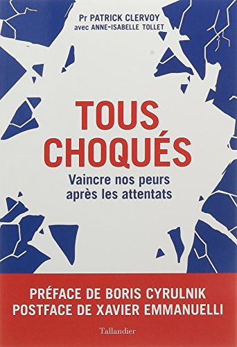 Stock image for Tous choqus: Vaincre nos peurs aprs les attentats for sale by Ammareal