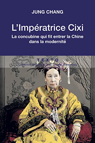 Imagen de archivo de L IMPRATRICE CIXI. LA CONCUBINE QUI FIT ENTRER LA CHINE DANS LA MODERNIT a la venta por Librairie Th  la page