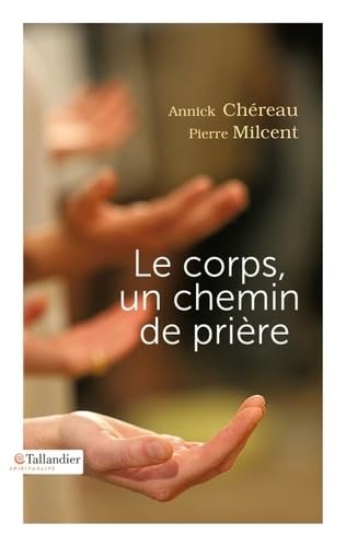 Beispielbild fr Le corps, un chemin de prire [Broch] Chreau, Annick et Milcent, Pierre zum Verkauf von BIBLIO-NET