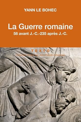 Beispielbild fr La Guerre Romaine : 58 Av. J.-c.-235 Apr. J.-c. zum Verkauf von RECYCLIVRE