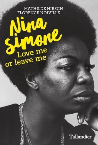 Beispielbild fr Nina Simone: love me or leave me Noiville, Florence et Hirsch, Mathilde zum Verkauf von BIBLIO-NET