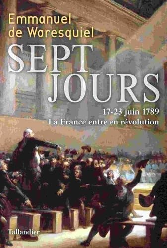 Beispielbild fr Sept jours : 17-23 juin 1789 La France entre en Rvolution zum Verkauf von medimops