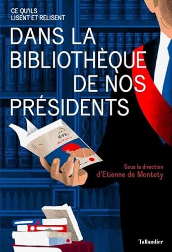 Beispielbild fr Dans la bibliothque de nos prsidents: Ce qu'ils lisent et relisent zum Verkauf von Gallix