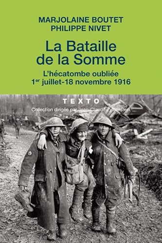 Beispielbild fr La bataille de la Somme: L'hcatombe oublie 1er juillet-18 novembre 1916 [Poche] Marjolaine BOUTET / Philippe NIVET zum Verkauf von BIBLIO-NET