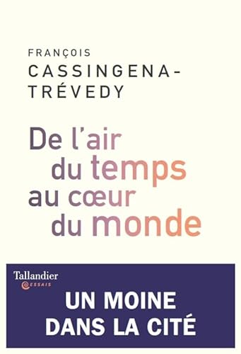 Beispielbild fr De l'air du temps au coeur du monde : Un moine dans la cit zum Verkauf von Ammareal