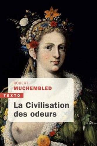 Beispielbild fr La civilisation des odeurs : XVIe - dbut XIXe sicle zum Verkauf von medimops